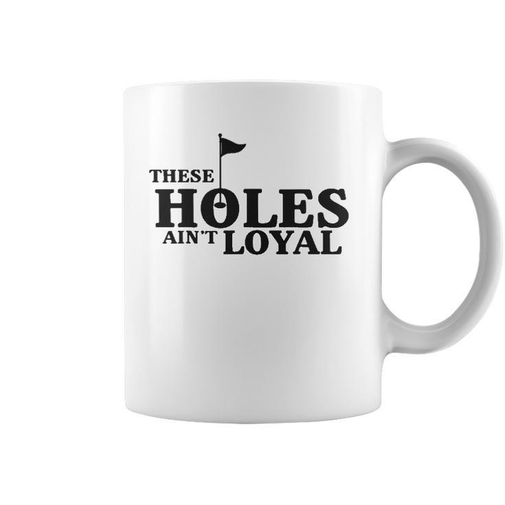 Funny Golf Golfing Music Rap Holes Aint Loyal Cool Quote Coffee Mug