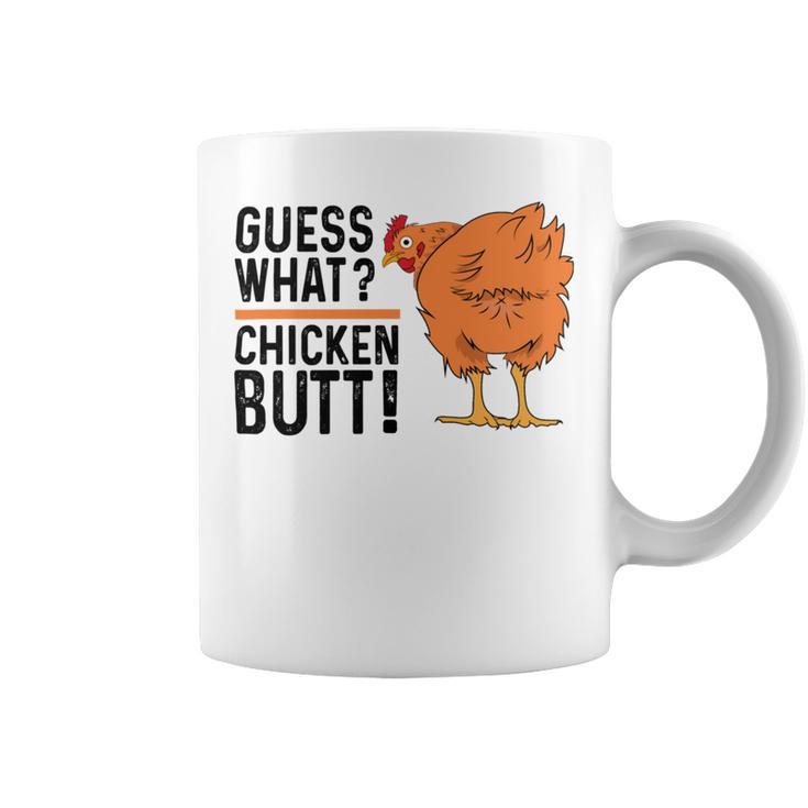 Funny Guess What Chicken Butt Coffee Mug