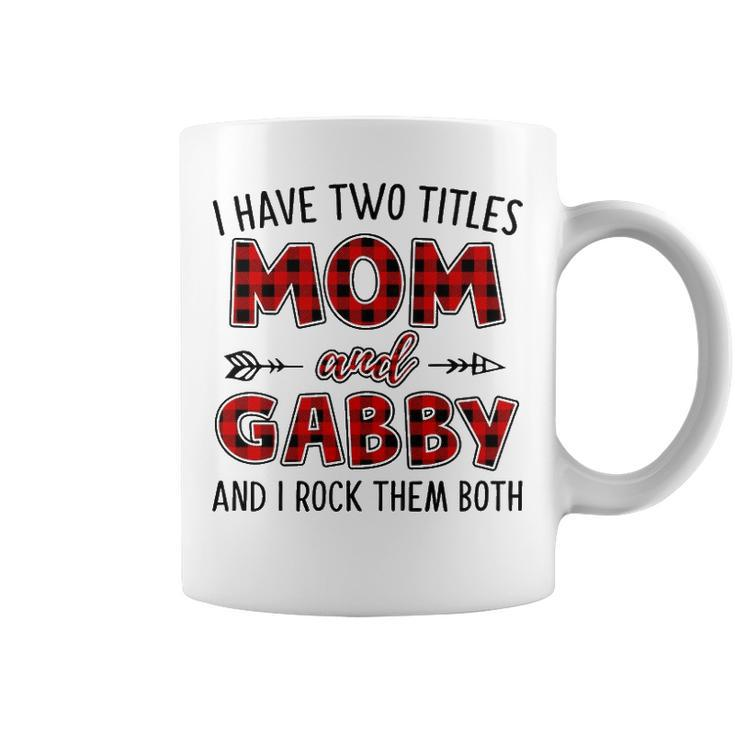 Gabby Grandma Gift   I Have Two Titles Mom And Gabby Coffee Mug