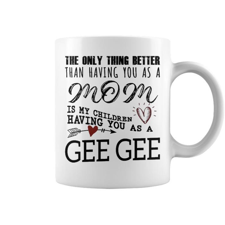 Gee Gee Grandma Gift   Gee Gee The Only Thing Better V2 Coffee Mug