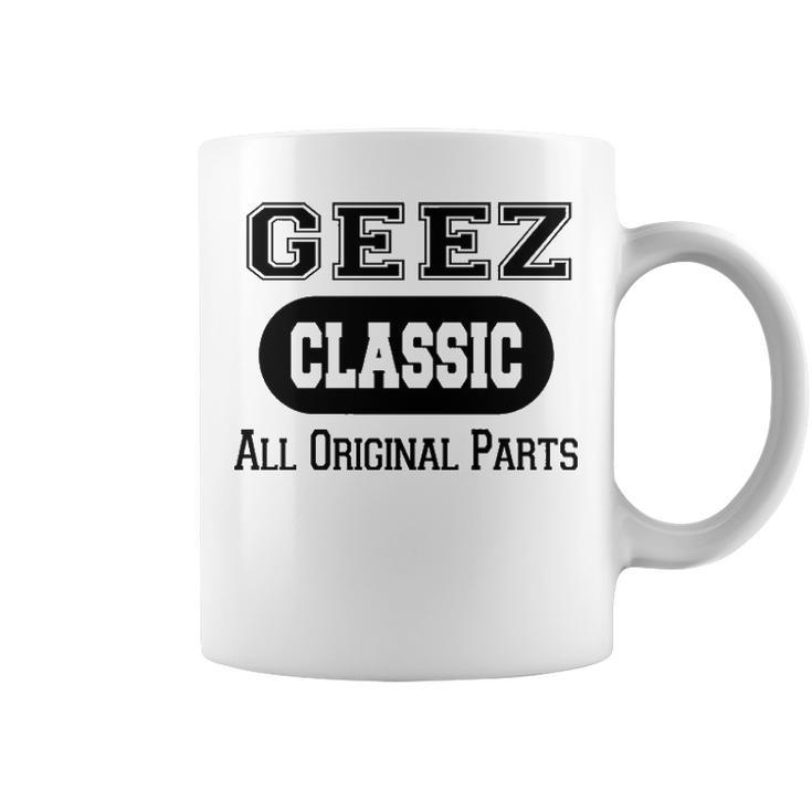 Geez Grandpa Gift   Classic All Original Parts Geez Coffee Mug