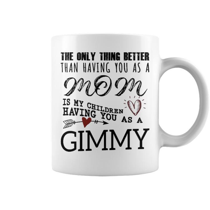 Gimmy Grandma Gift   Gimmy The Only Thing Better Coffee Mug