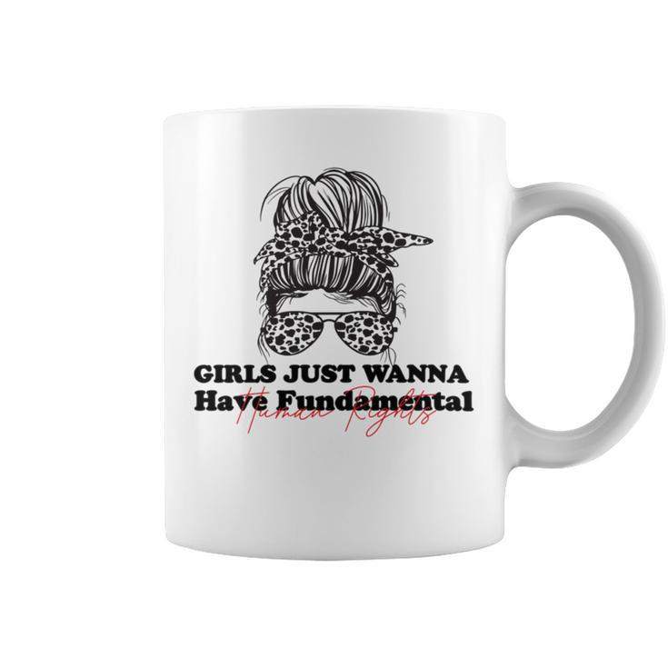 Girls Just Wanna Have Fundamental Human Rights Funny  V3 Coffee Mug