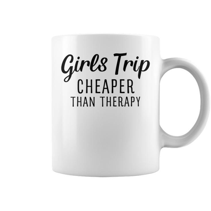 Girls Trip Cheaper Than Therapy Coffee Mug