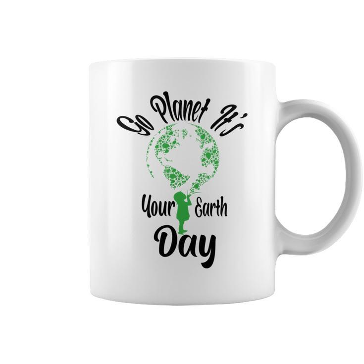 Go Planet Its Your Earth Day Coffee Mug
