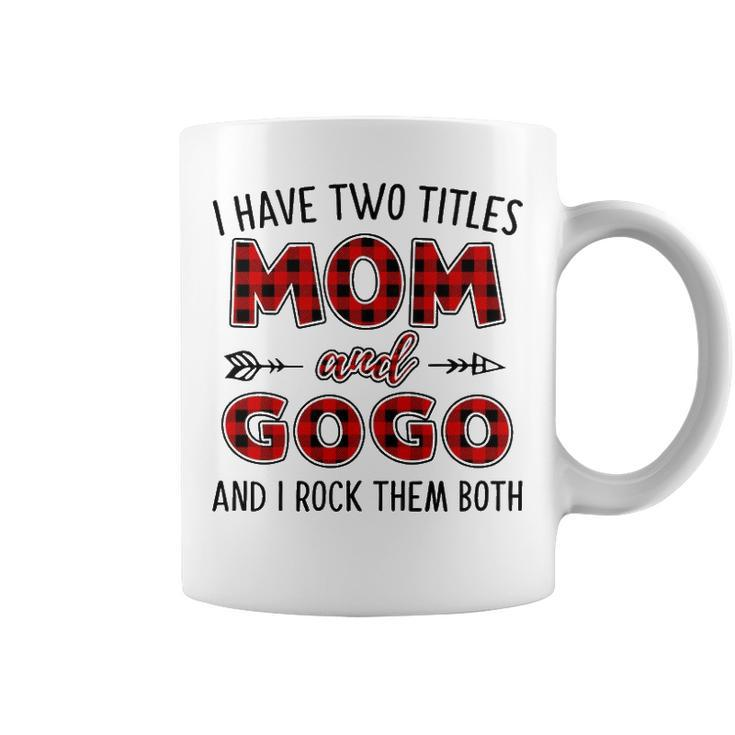 Gogo Grandma Gift   I Have Two Titles Mom And Gogo Coffee Mug