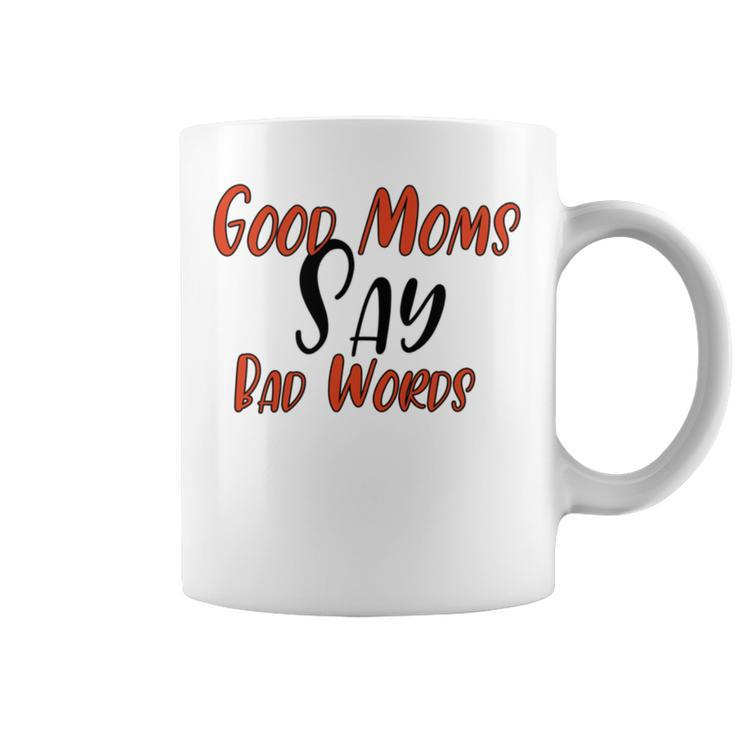 Good Moms Say Bad Words  Funny  Coffee Mug