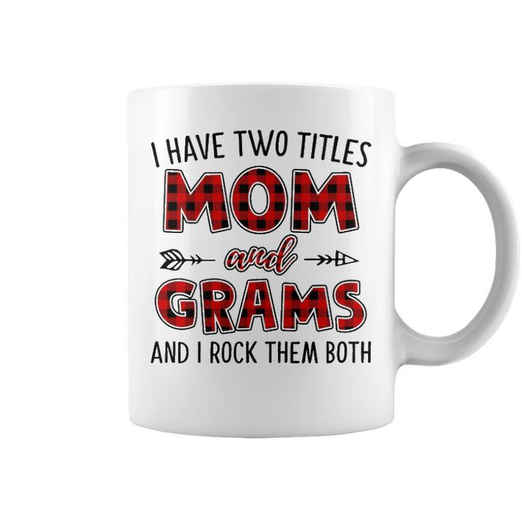 Grams Grandma Gift   I Have Two Titles Mom And Grams Coffee Mug
