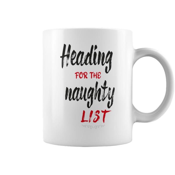 Heading For The Naughty List Christmas Tshirts Coffee Mug