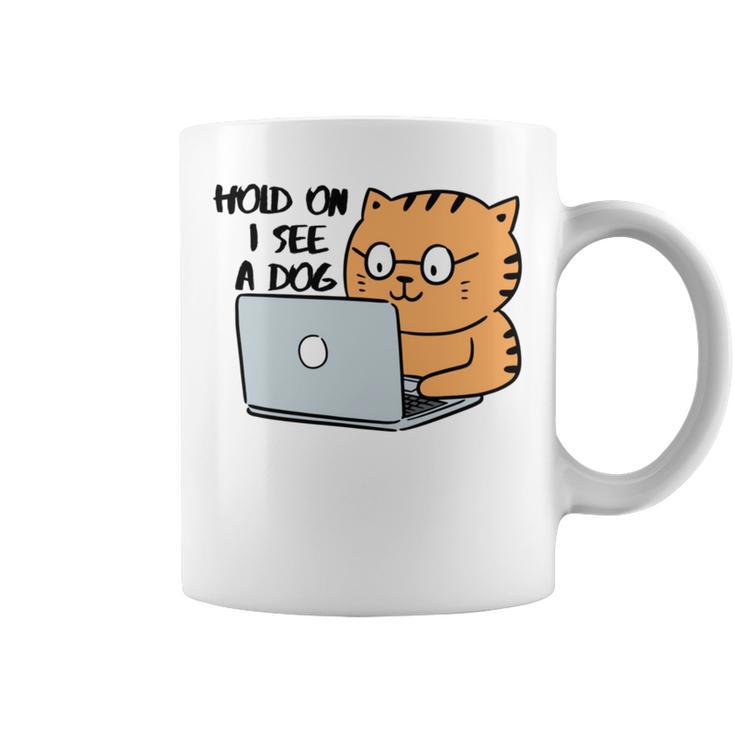 Hold On I See A Dog Coffee Mug