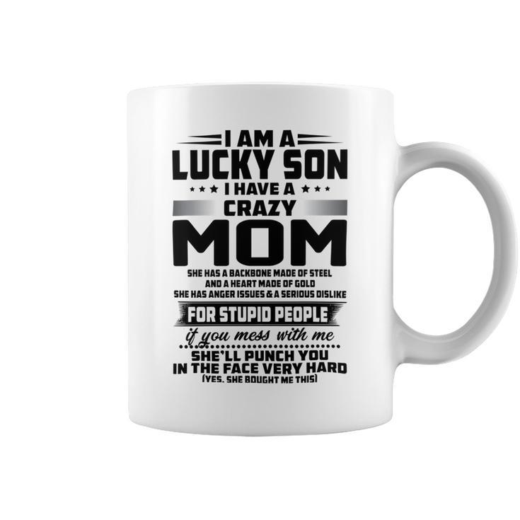 I Am A Lucky Son I Have A Crazy Mom She Has A Backbone  Coffee Mug