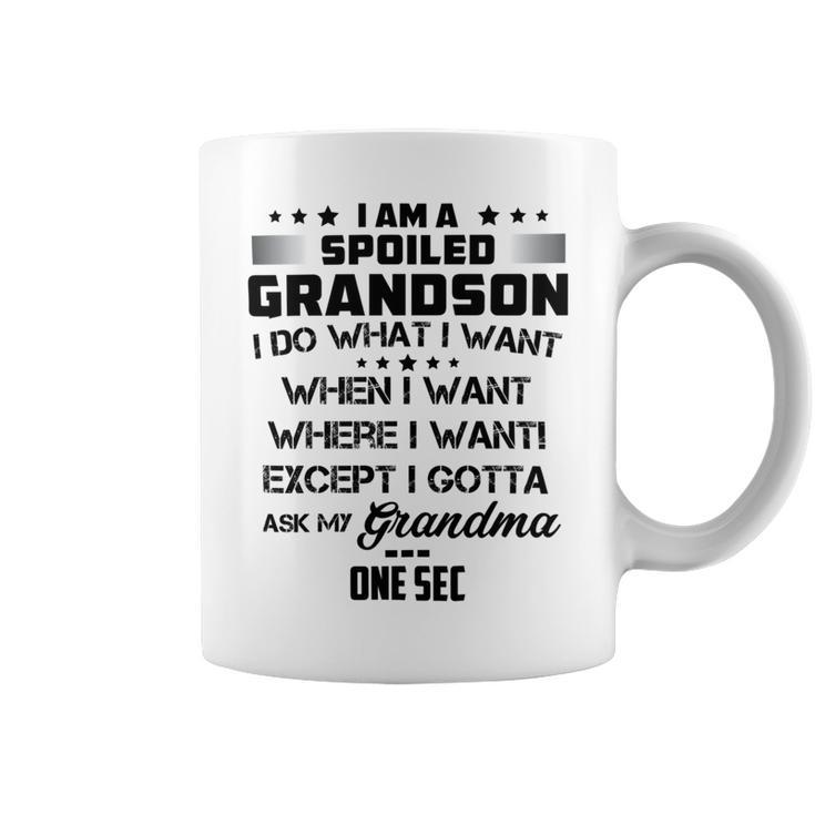 I Am A Spoiled Grandson I Do What I Want  When  I Want Where I Want Except I Gotta Ask My Grandma One Sec V2 Coffee Mug