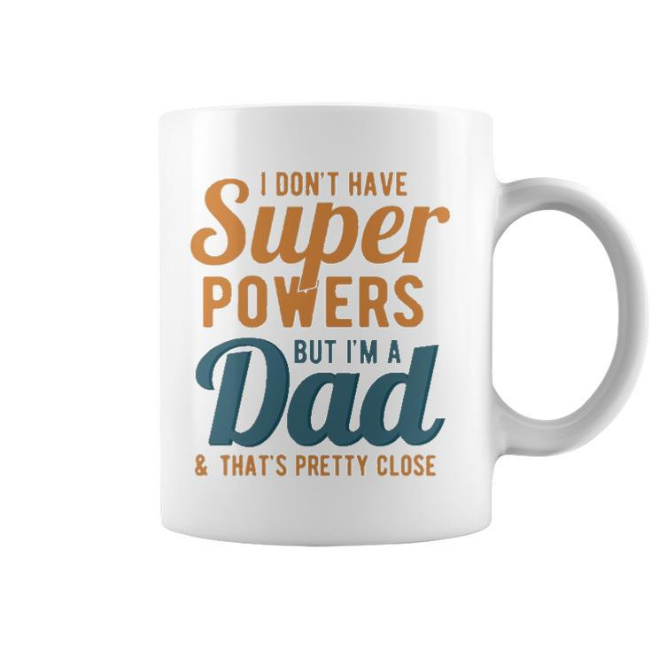 I Dont Have Super Powers But Im A Dad Funny Fathers Day Coffee Mug