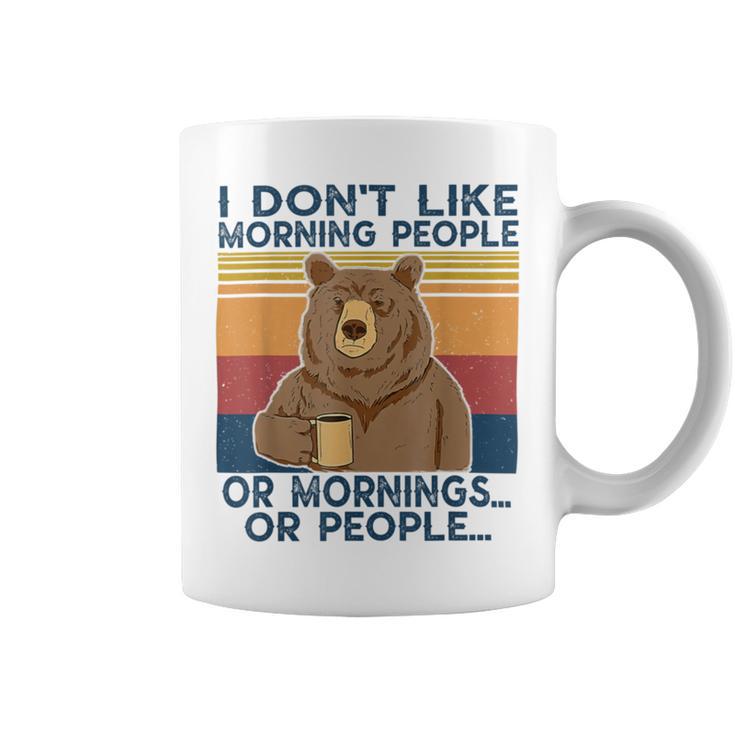 I Dont Like Morning People Or Mornings Or People Coffee Mug