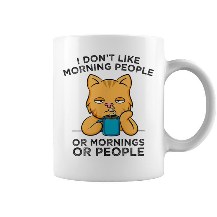 I Dont Like Morning People Or Mornings Or People V2 Coffee Mug