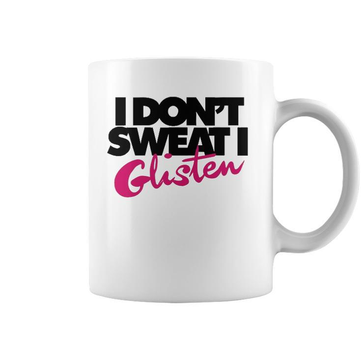 I Dont Sweat I Glisten  For Fitness Or The Gym Coffee Mug