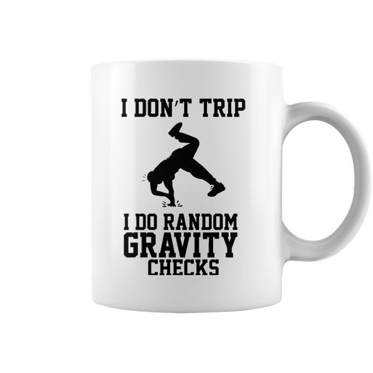 I Dont Trip I Do Random Gravity Checks Clumsy Gift Coffee Mug