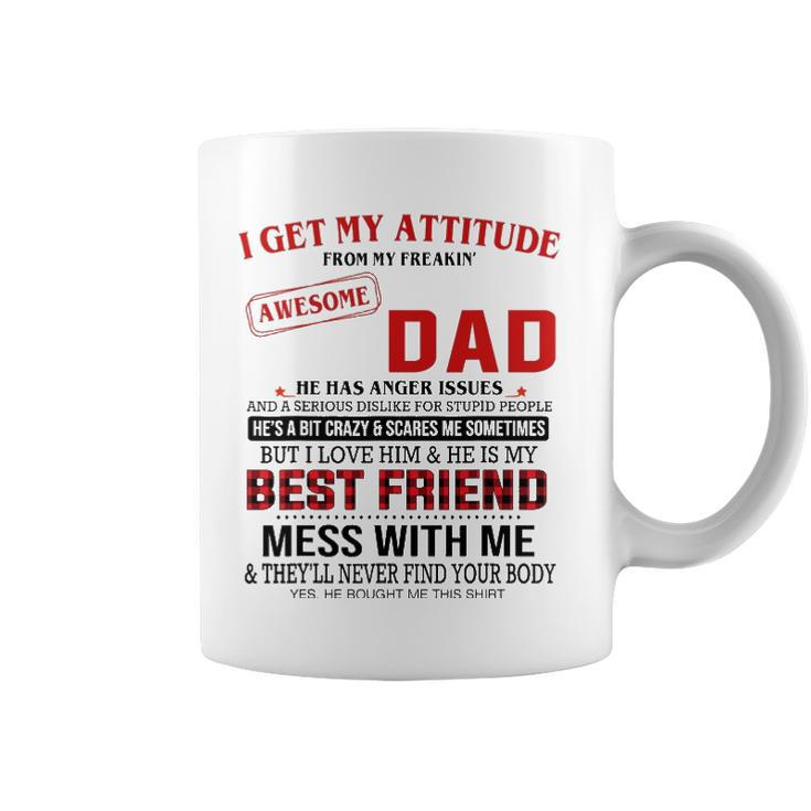 I Get My Attitude From My Freakin Awesome Dad Fathers Day Coffee Mug