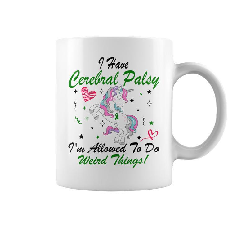 I Have Cerebral Palsy Im Allowed To Do Weird Things  Unicorn Green Ribbon  Cerebral Palsy  Cerebral Palsy Awareness Coffee Mug