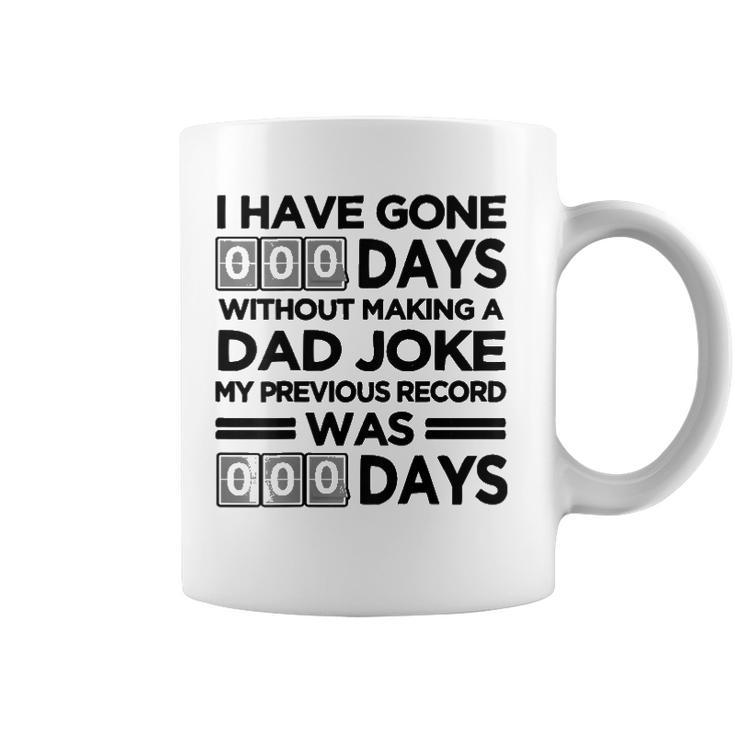 I Have Gone 0 Days Without Making A Dad Joke On Back Funny Coffee Mug