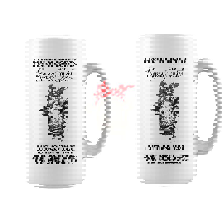 I Have The Right To Remain Silent I Dont Have Ability Funny Coffee Mug