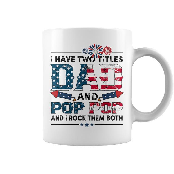 I Have Two Titles Dad And Pop Pop Fathers Day 4Th Of July  Coffee Mug