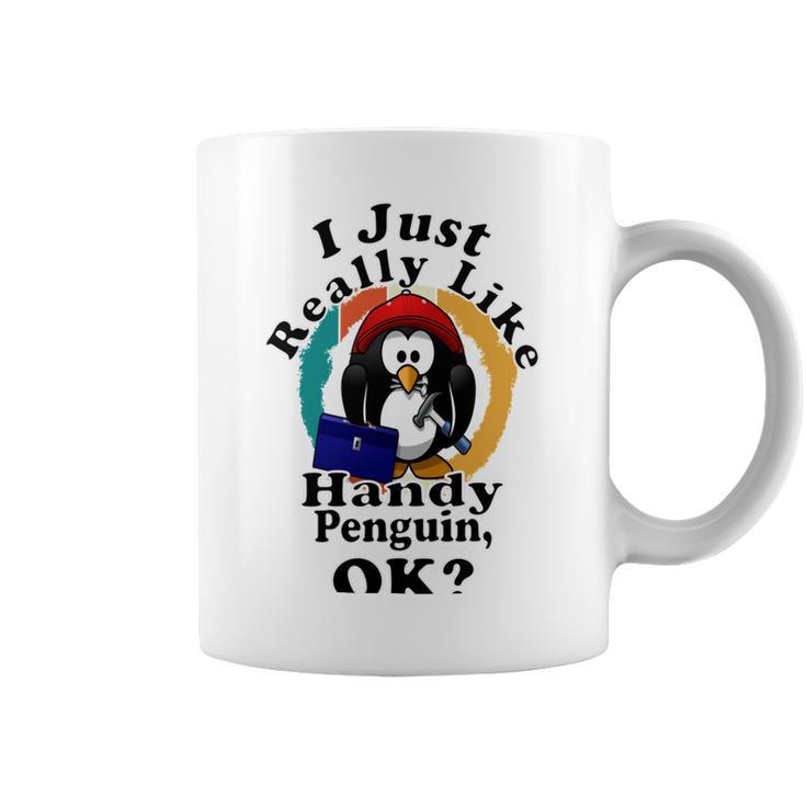 I Really Like Handy Penguin Ok Coffee Mug