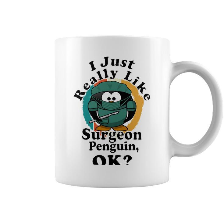 I Really Like Surgeon Penguin Ok Coffee Mug