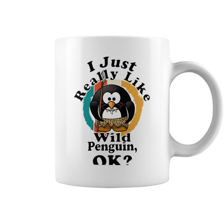 I Really Like Wild Penguin Ok Coffee Mug