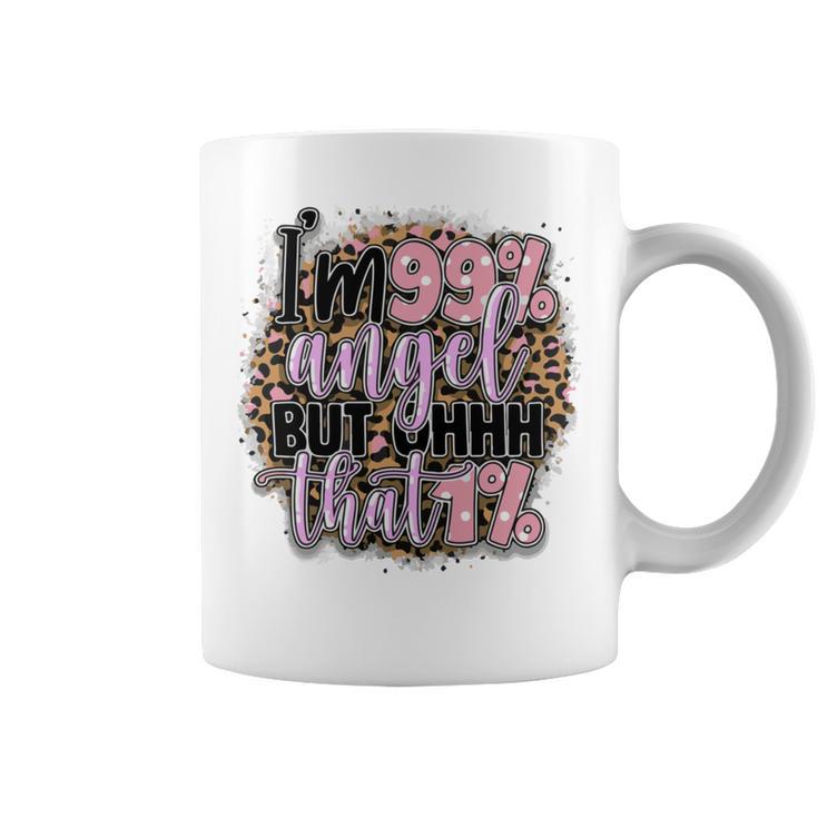 Im 99 Angel But Oh That 1 Funny Sarcastic Quote Coffee Mug