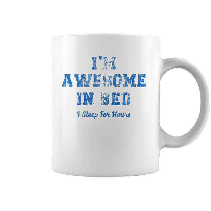 Im Awesome In Bed I Can Sleep For Hours  Coffee Mug