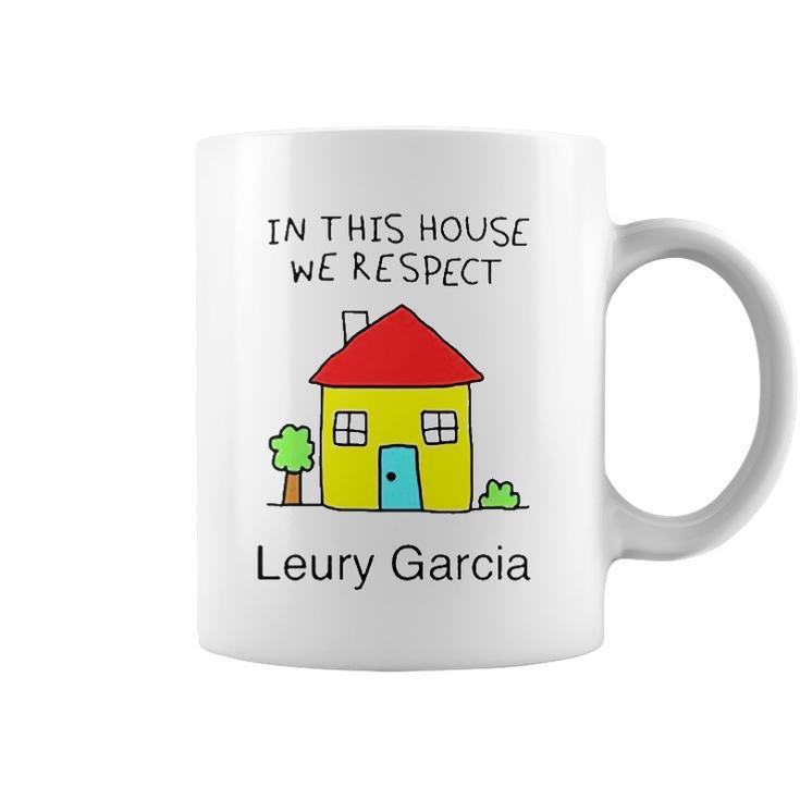 In This House We Respect Leury Garcia Coffee Mug