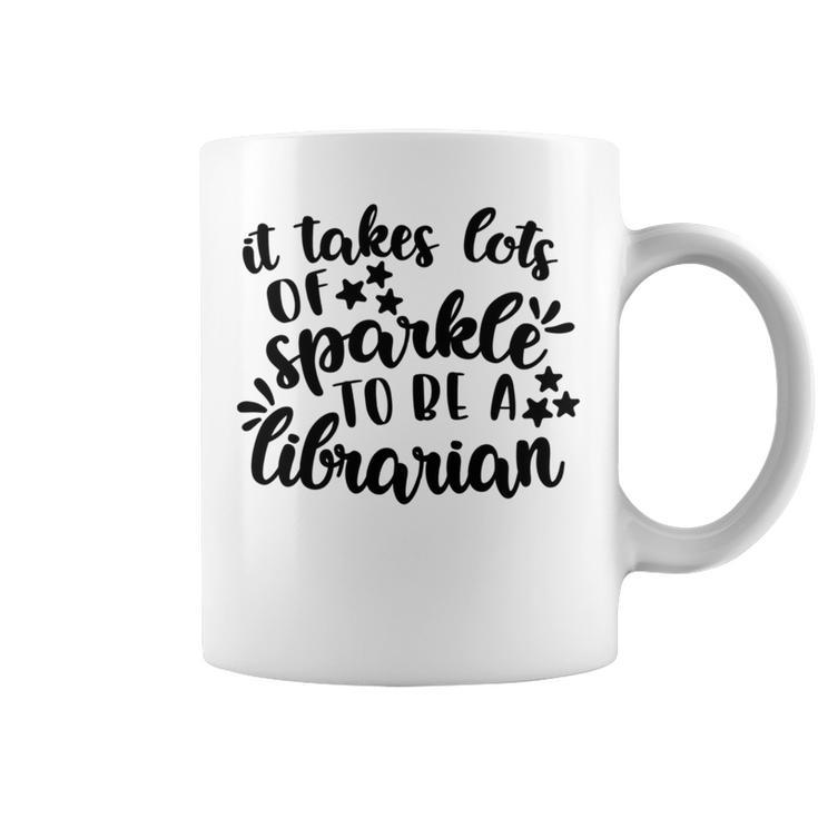 It Takes Lots Of Sparkle To Be A Librarian Coffee Mug