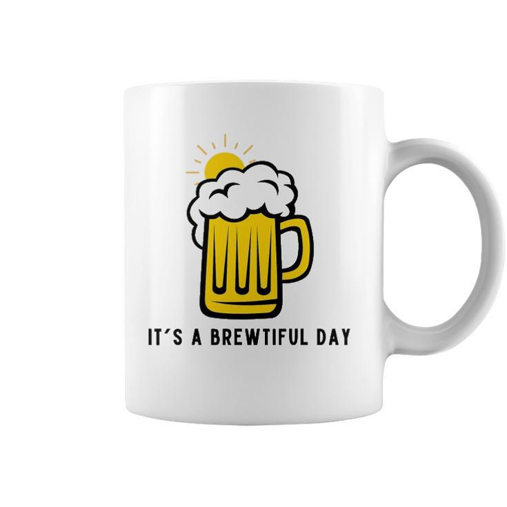 Its A Brewtiful Day Beer Mug Coffee Mug