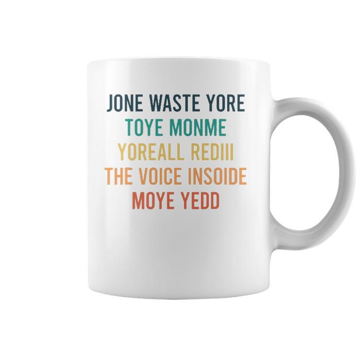 Jone Waste Yore Toye  Jone Waste Your Time Coffee Mug