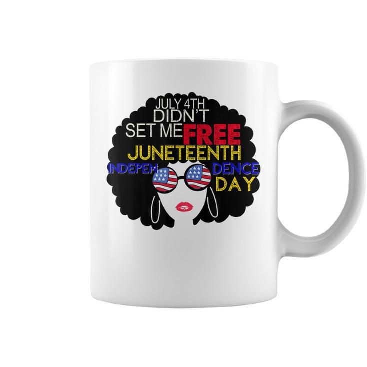 July 4Th Didnt Set Me Free Juneteenth Is My Independence Day  Coffee Mug