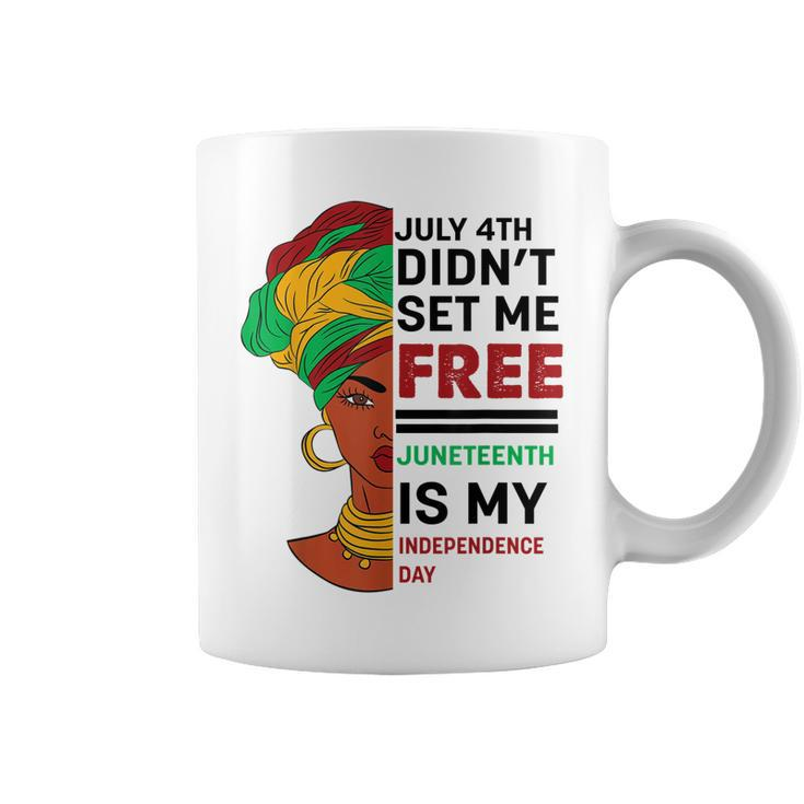 July 4Th Didnt Set Me Free Juneteenth Is My Independence Day V5  Coffee Mug