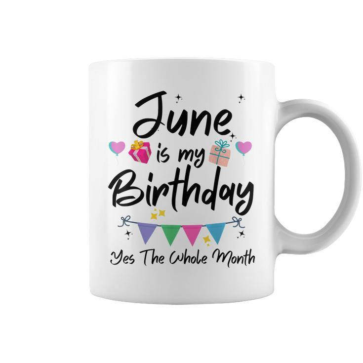 June Is My Birthday Month Yes The Whole Month Funny Girl  Coffee Mug