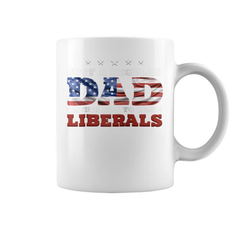 Just A Regular Dad Trying Not To Raise Liberals 4Th Of July  Coffee Mug