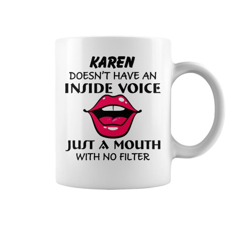Karen Name Gift   Karen Doesnt Have An Inside Voice Coffee Mug