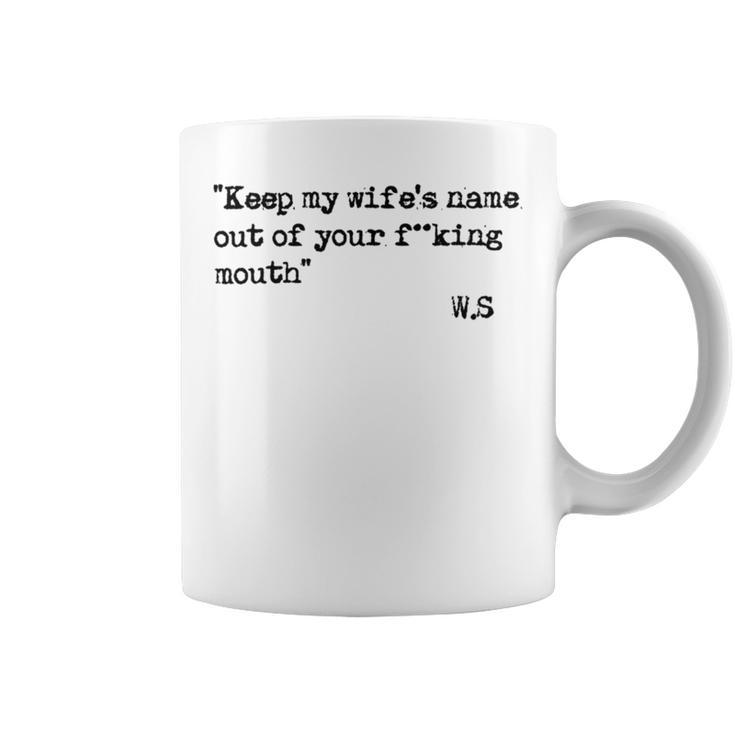 Keep My Wifes Name Out Of Your Mouth Coffee Mug