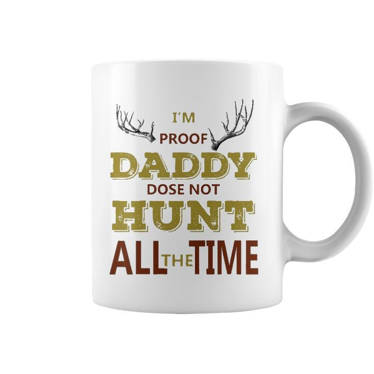 Kids Im Proof Daddy Does Not Hunt All The Time Funny Hunter Dad Coffee Mug