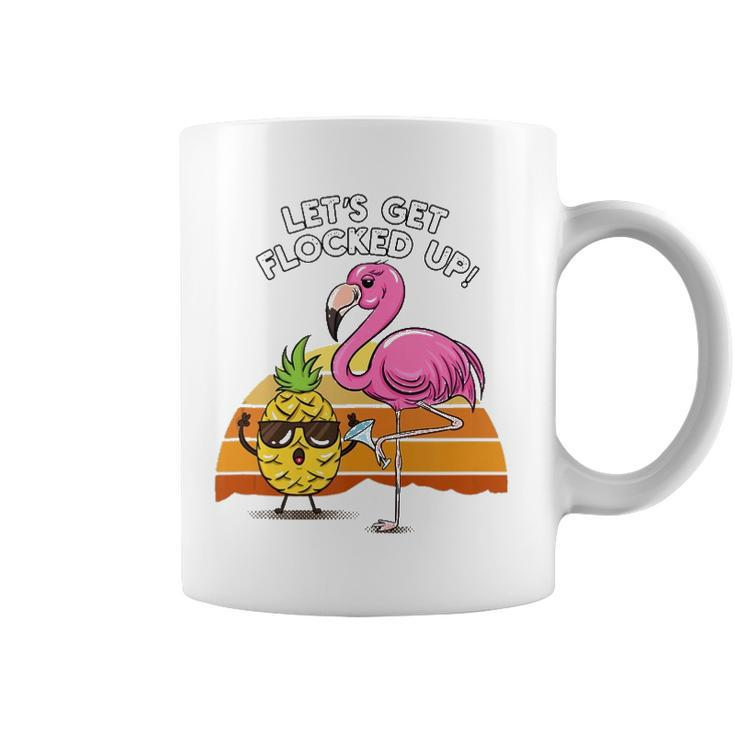 Lets Get Flocked Up Pineapple Flamingo Party Hawaiian Gift  Coffee Mug