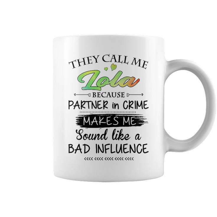 Lola Grandma Gift   They Call Me Lola Because Partner In Crime Coffee Mug