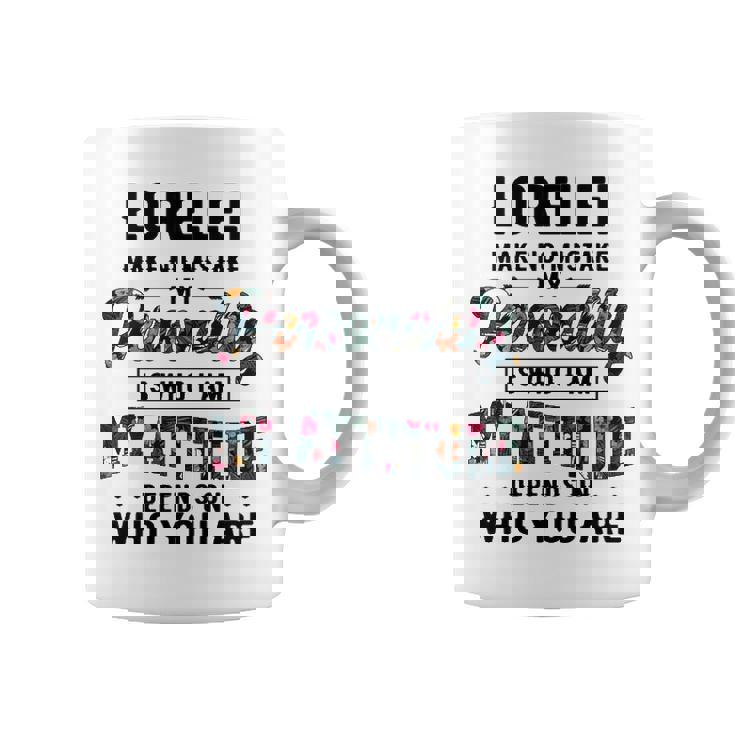 Lorelei Name Gift   Lorelei Make No Mistake My Personality Is Who I Am Coffee Mug