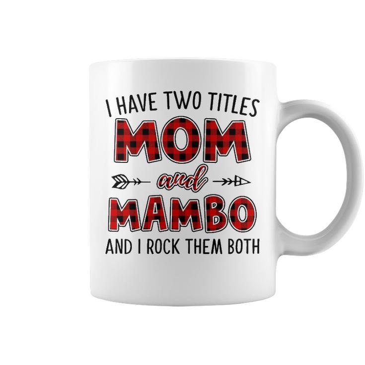 Mambo Grandma Gift   I Have Two Titles Mom And Mambo Coffee Mug