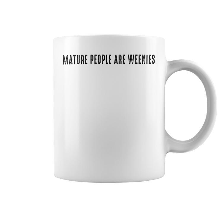 Mature People Are Weenies Coffee Mug