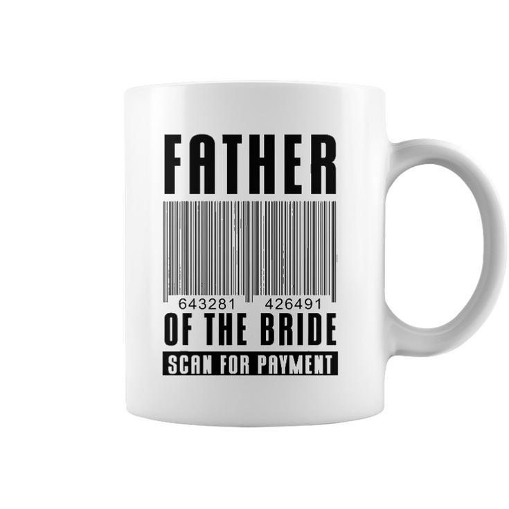 Mens Father Of The Bride Scan For Payment Wedding Anniversary Dad Coffee Mug