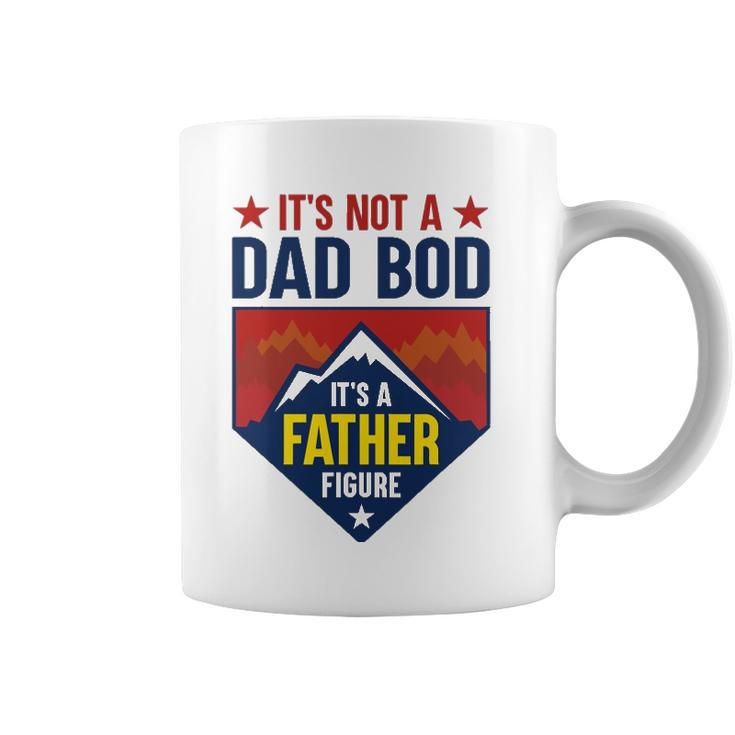 Mens Its Not A Dad Bod Its A Father Figure Dad Joke Fathers Day Coffee Mug