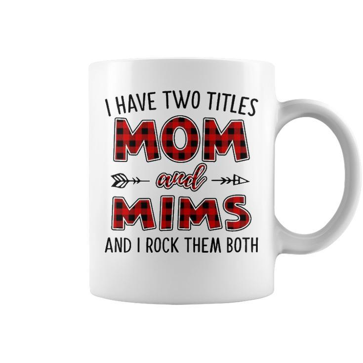 Mims Grandma Gift   I Have Two Titles Mom And Mims Coffee Mug